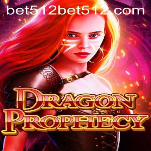DragonProphecy: Unveiling the Game's Mysteries and the Role of bet512