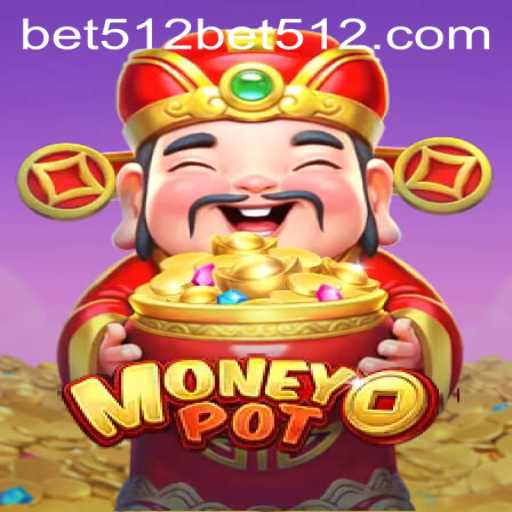 MoneyPot: Unveiling the Thrill of Bet512 in the Gaming World